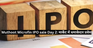 Mutthut Microfin IPO sale day 2