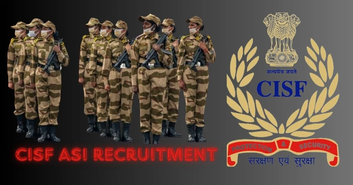 CISF ASI Recruitment 2024 Online Application : जानिये आवेदन प्रक्रिया ...